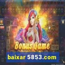 baixar 5853.com